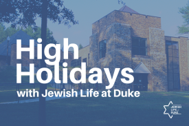 High Holidays with Jewish Life at Duke